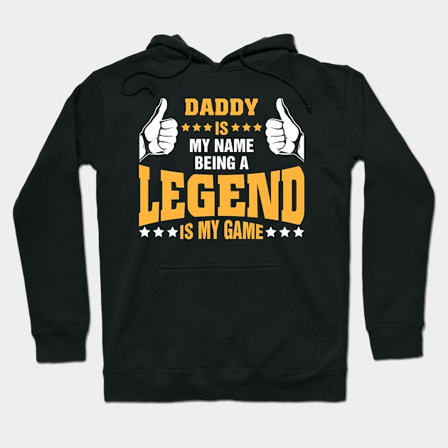 Daddy is my name BEING Legend is my game Hoodie by tadcoy